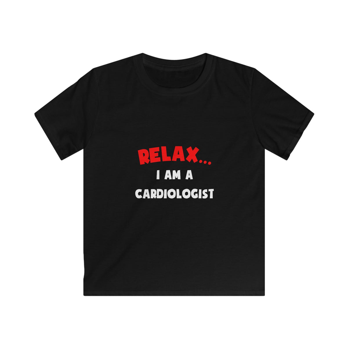 Relax ... I Am a Cardiologist - Kids Softstyle Tee