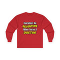 Everyday's An Adventure...Doctor - Unisex Ultra Cotton Long Sleeve Tee