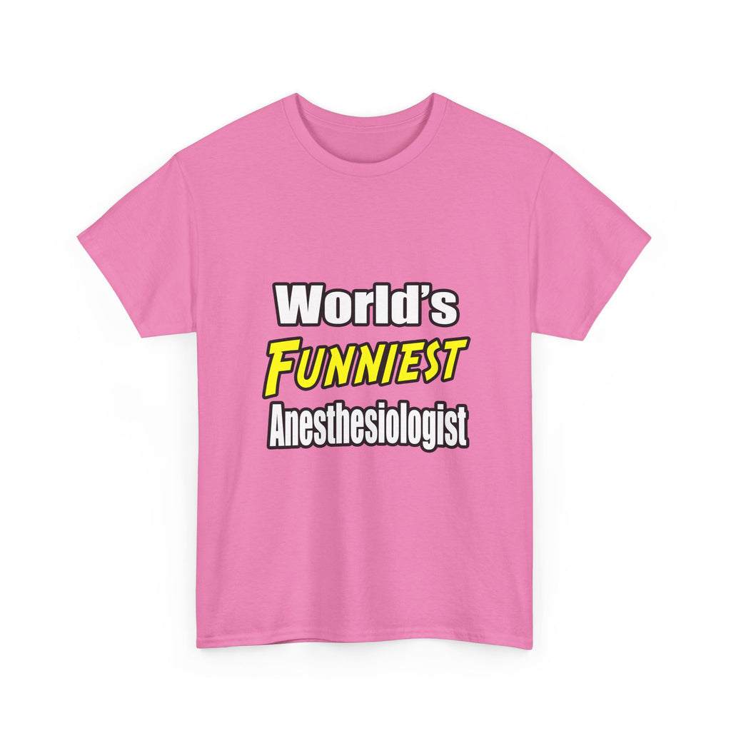 World's Funniest Anesthesiologist - Unisex Heavy Cotton Tee