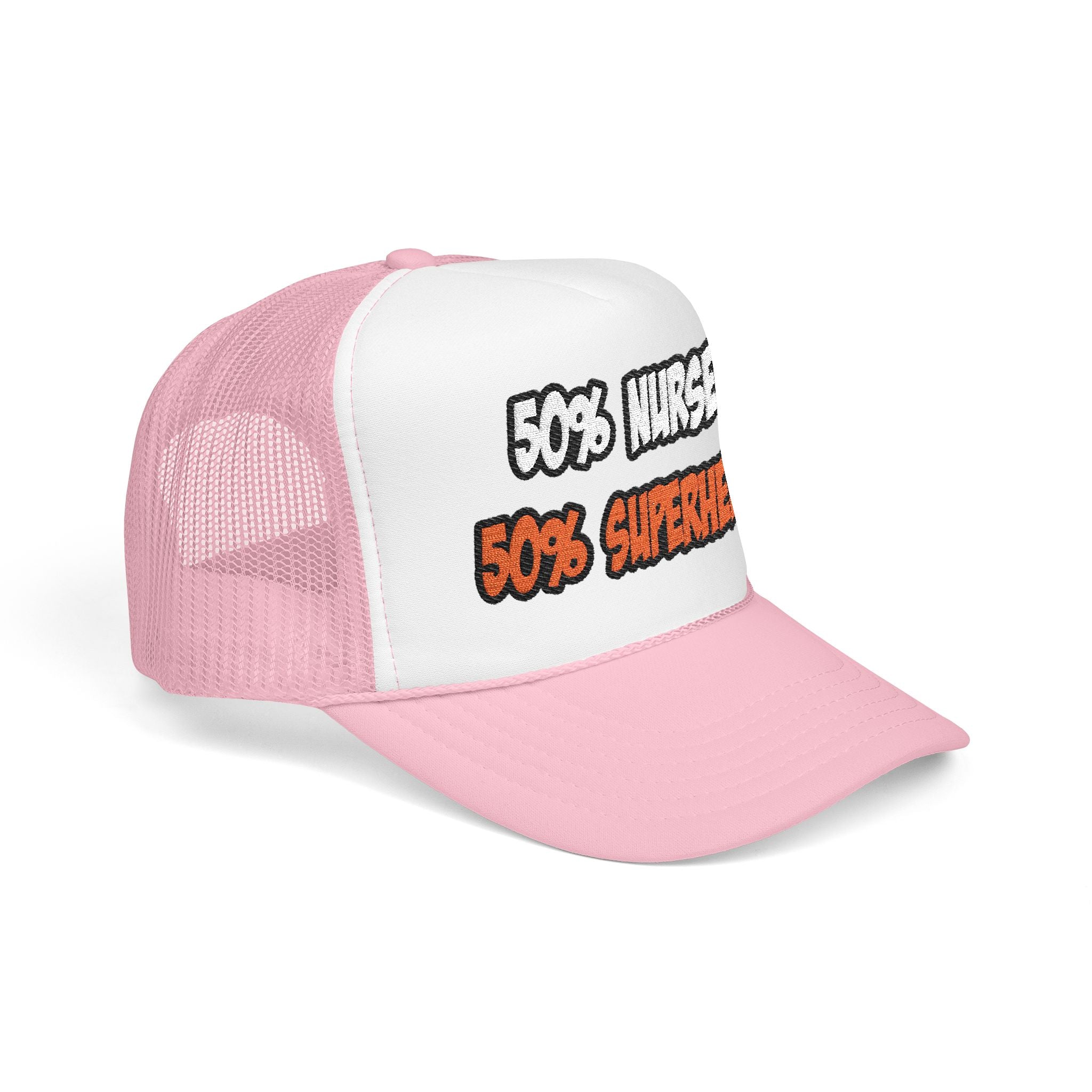 Half Nurse...Half Superhero - Foam Trucker Hat