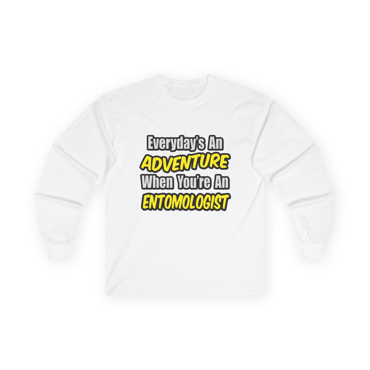 Everyday's An Adventure .. Entomologist - Unisex Ultra Cotton Long Sleeve Tee