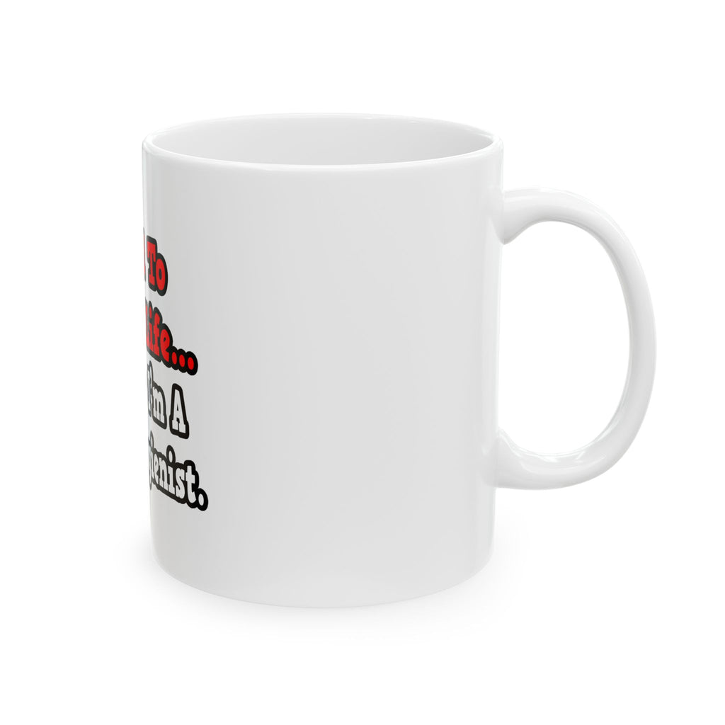 I Used to Have a Life...Dental Hygienist - Ceramic Mug, (11oz, 15oz)