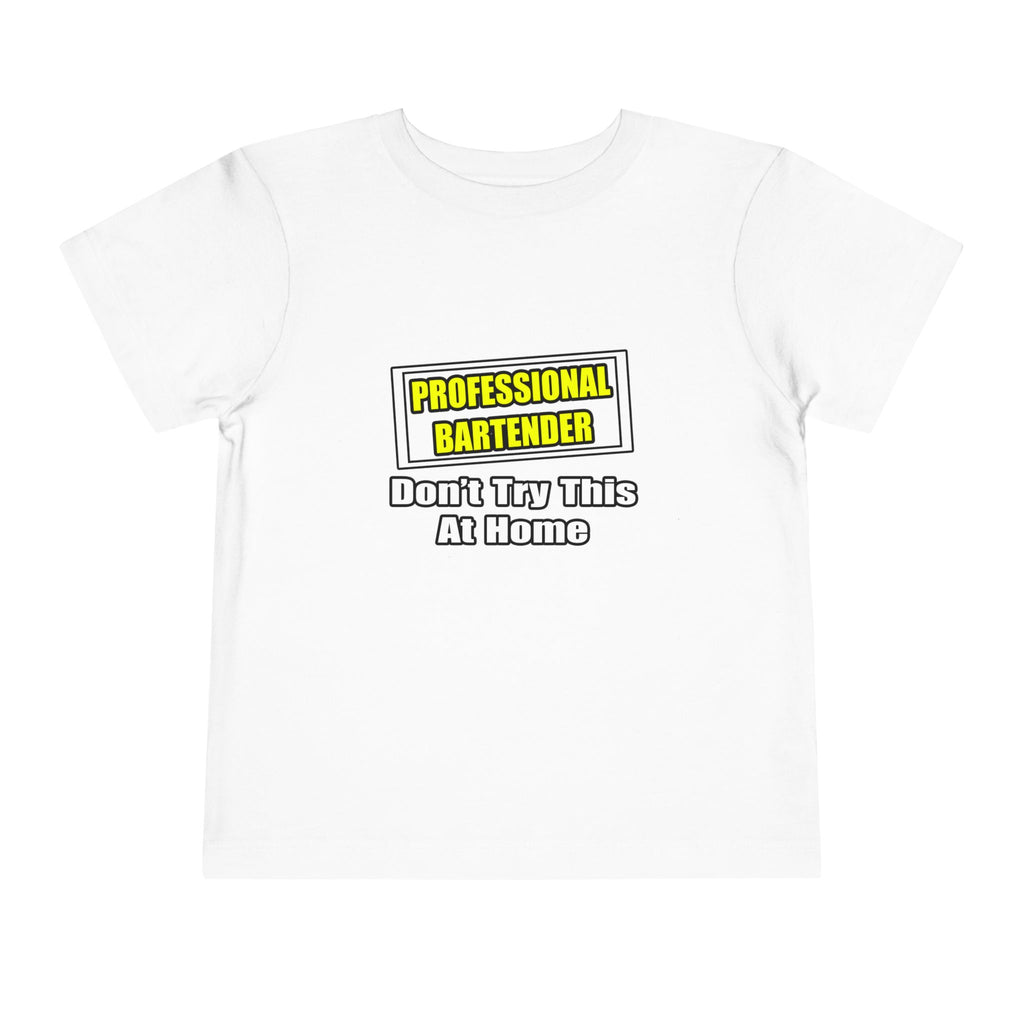 Professional Bartender...Don't Try This At Home - Toddler Short Sleeve Tee