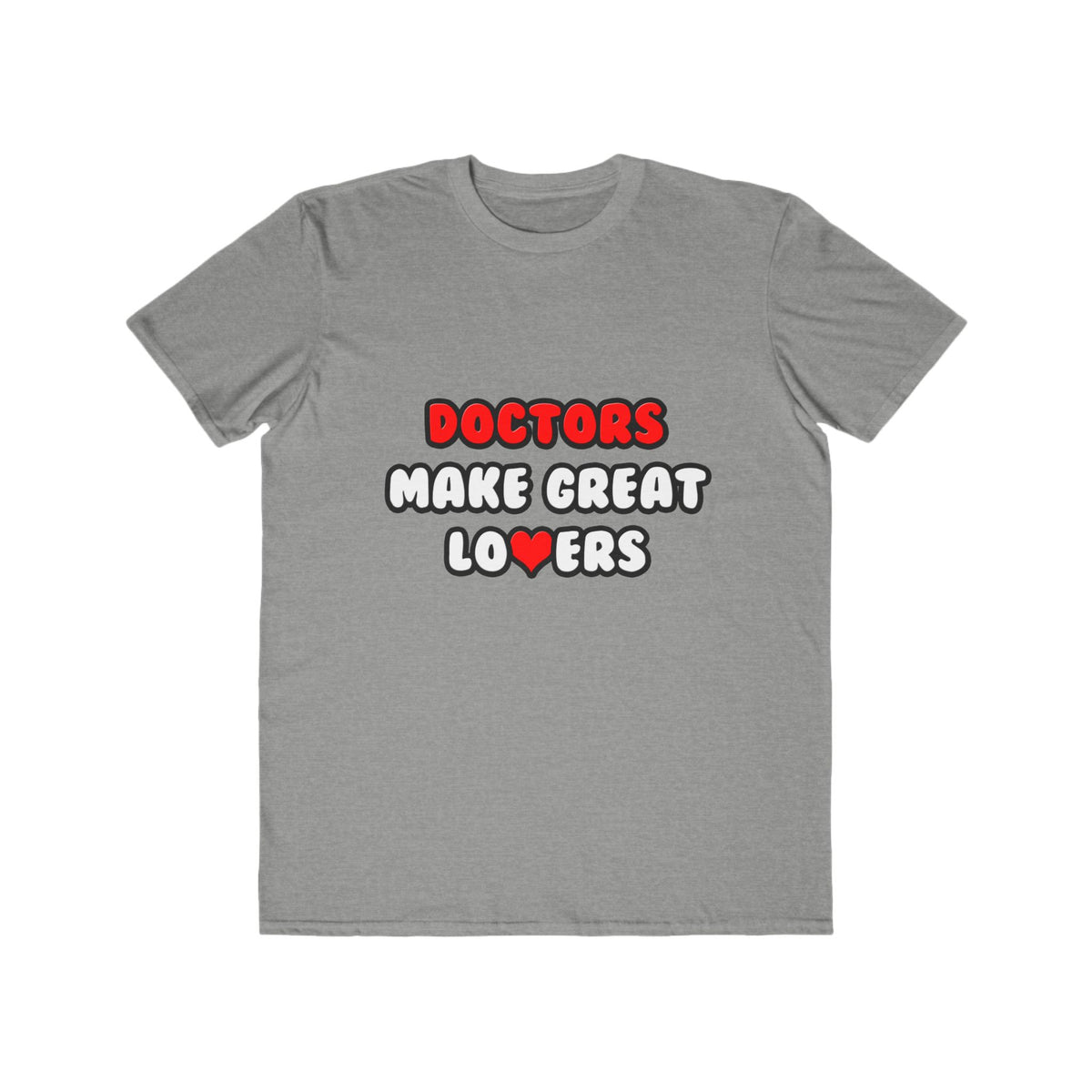 Doctors Make Great Lovers - Men's Lightweight Fashion Tee