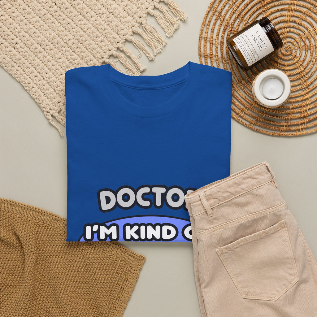 Doctor...Kind of a Big Deal - Unisex Heavy Cotton Tee