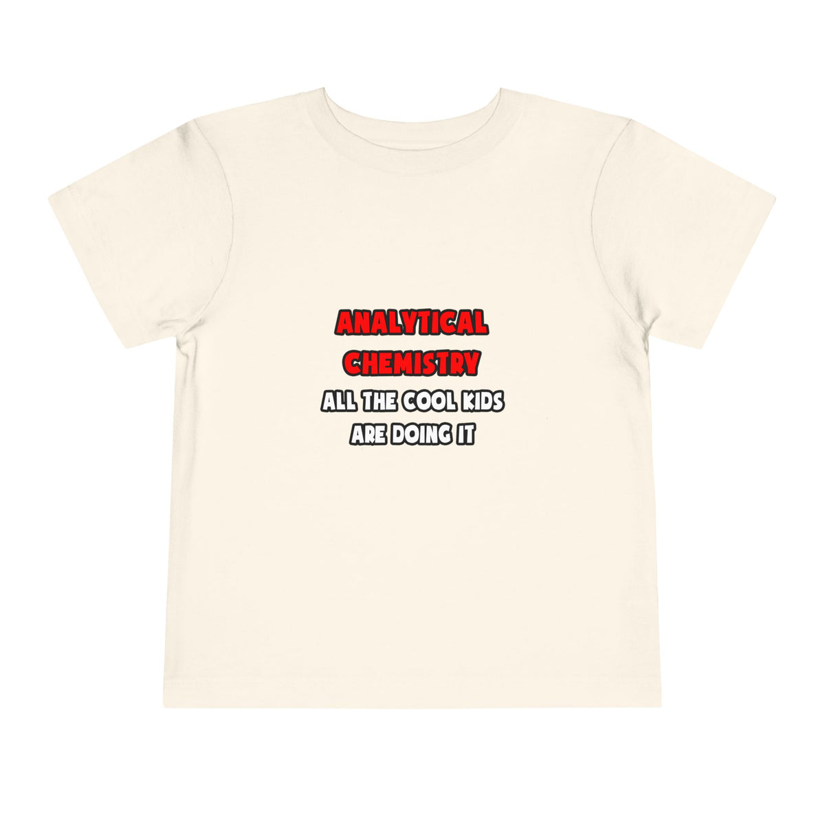 Funny Analytical Chemist Shirts - Toddler Short Sleeve Tee