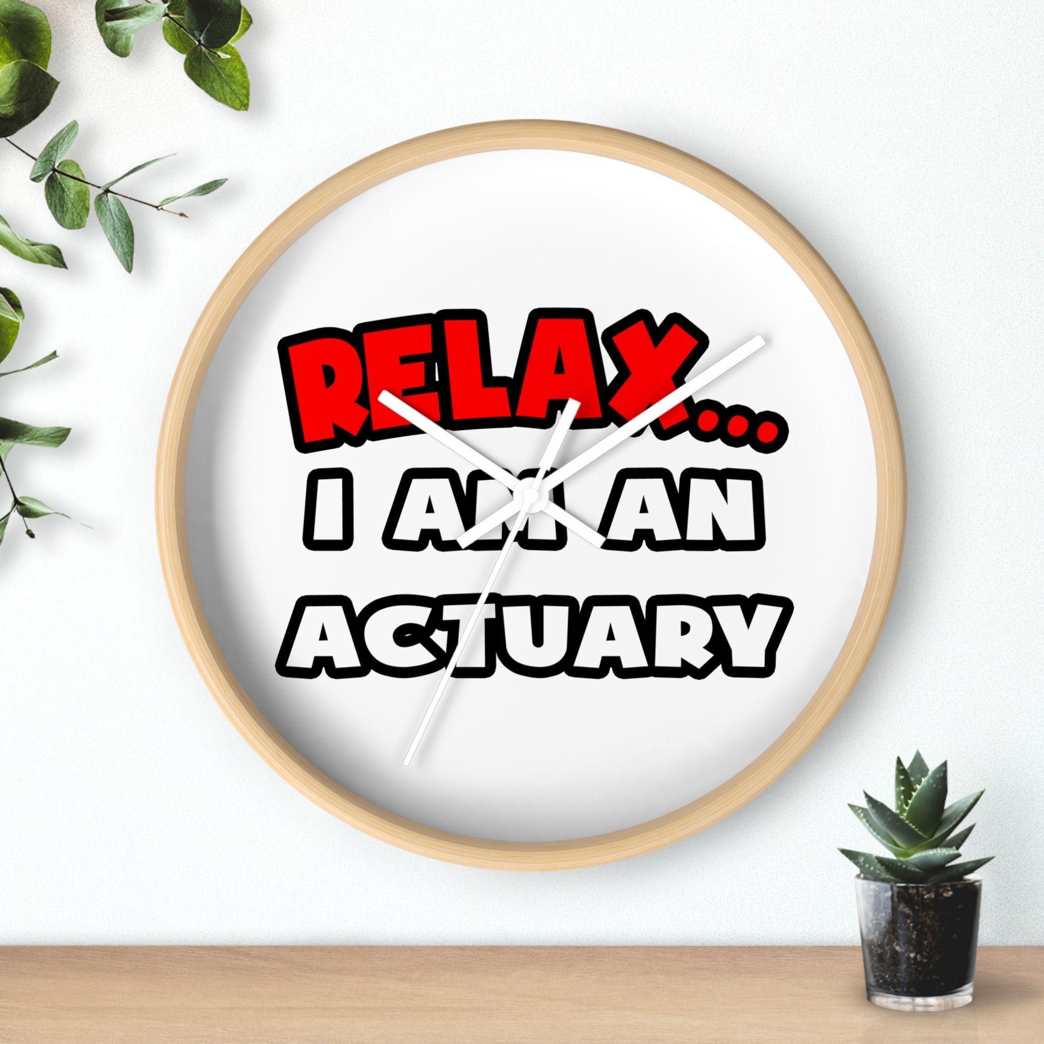 Relax ... I Am An Actuary - Wall Clock