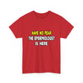 Have No Fear, The Epidemiologist Is Here - Unisex Heavy Cotton Tee