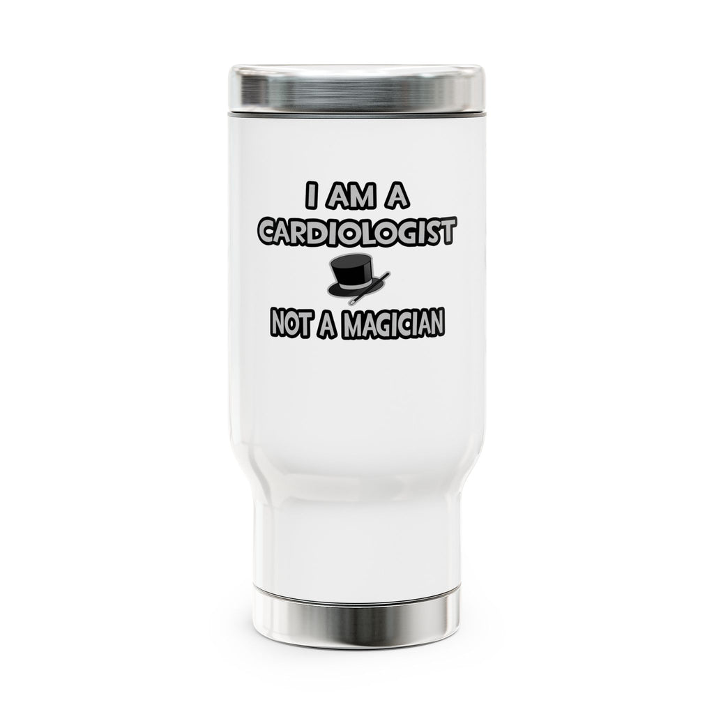 I Am A Cardiologist ... Not A Magician - Stainless Steel Travel Mug with Handle, 14oz