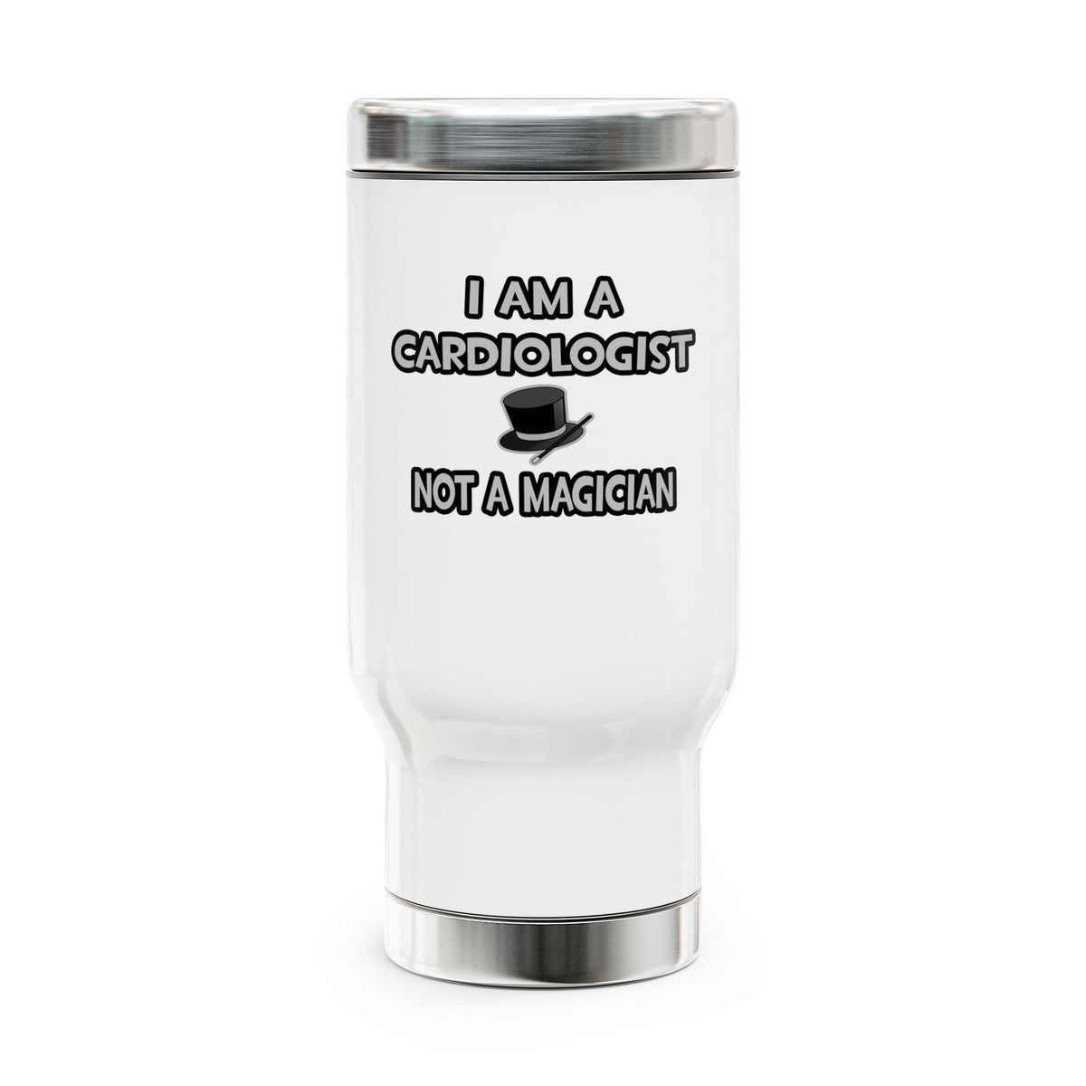 I Am A Cardiologist ... Not A Magician - Stainless Steel Travel Mug with Handle, 14oz
