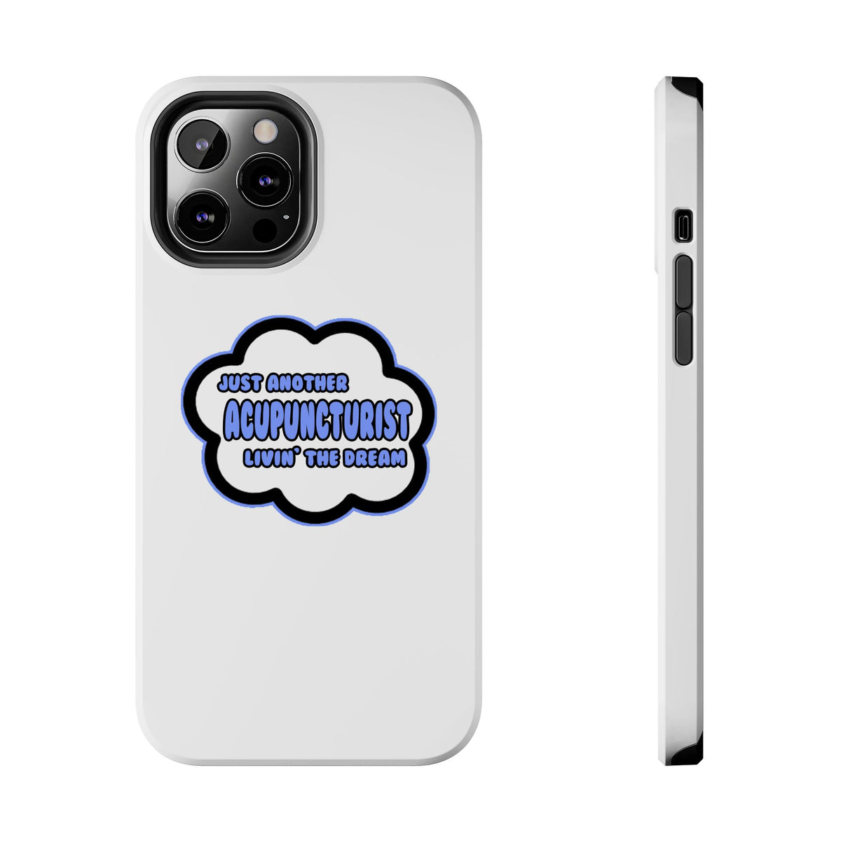 Acupuncturist .. Livin' The Dream - Tough Phone Cases