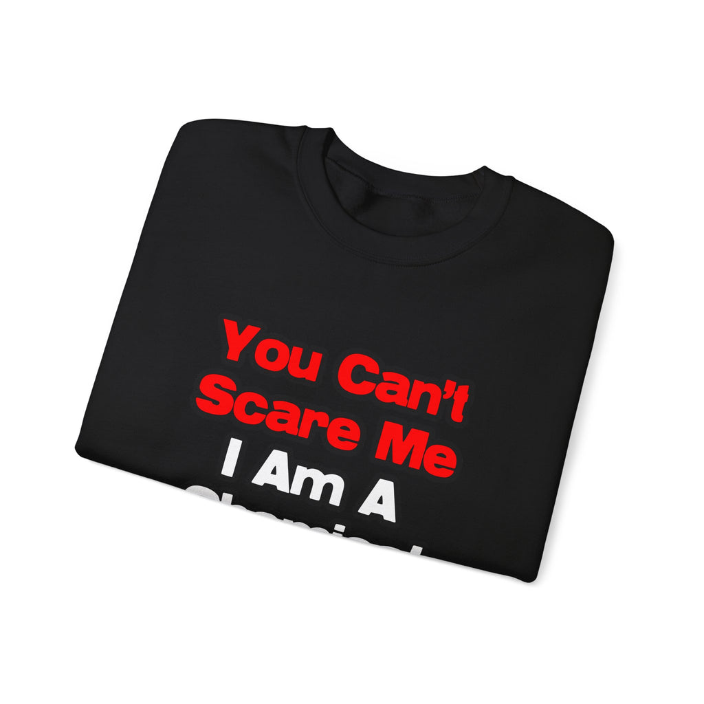 You Can't Scare Me...Chemical Engineer - Unisex Heavy Blend™ Crewneck Sweatshirt