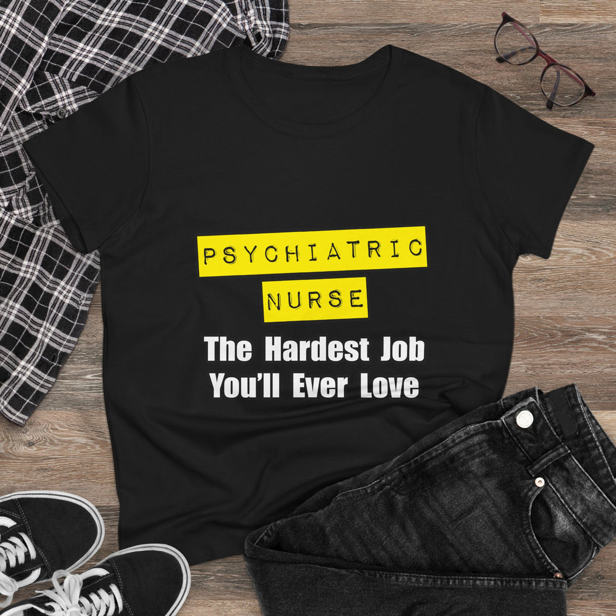 Psychiatric Nurse...Hardest Job You'll Ever Love - Women's Midweight Cotton Tee