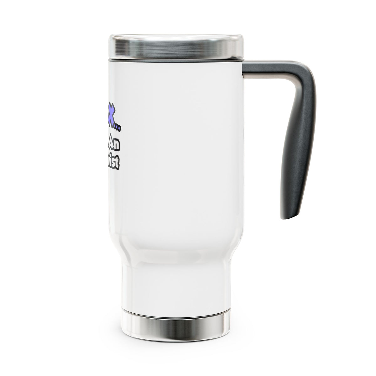 Relax ... I Am An Archivist - Stainless Steel Travel Mug with Handle, 14oz