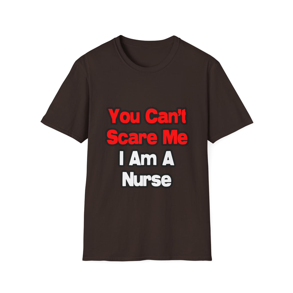 You Can't Scare Me...Nurse - Unisex Softstyle T-Shirt