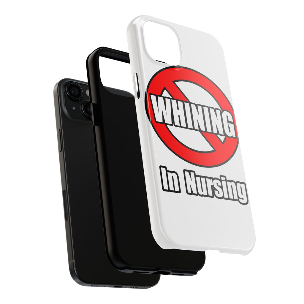 No Whining In Nursing - Tough Phone Cases