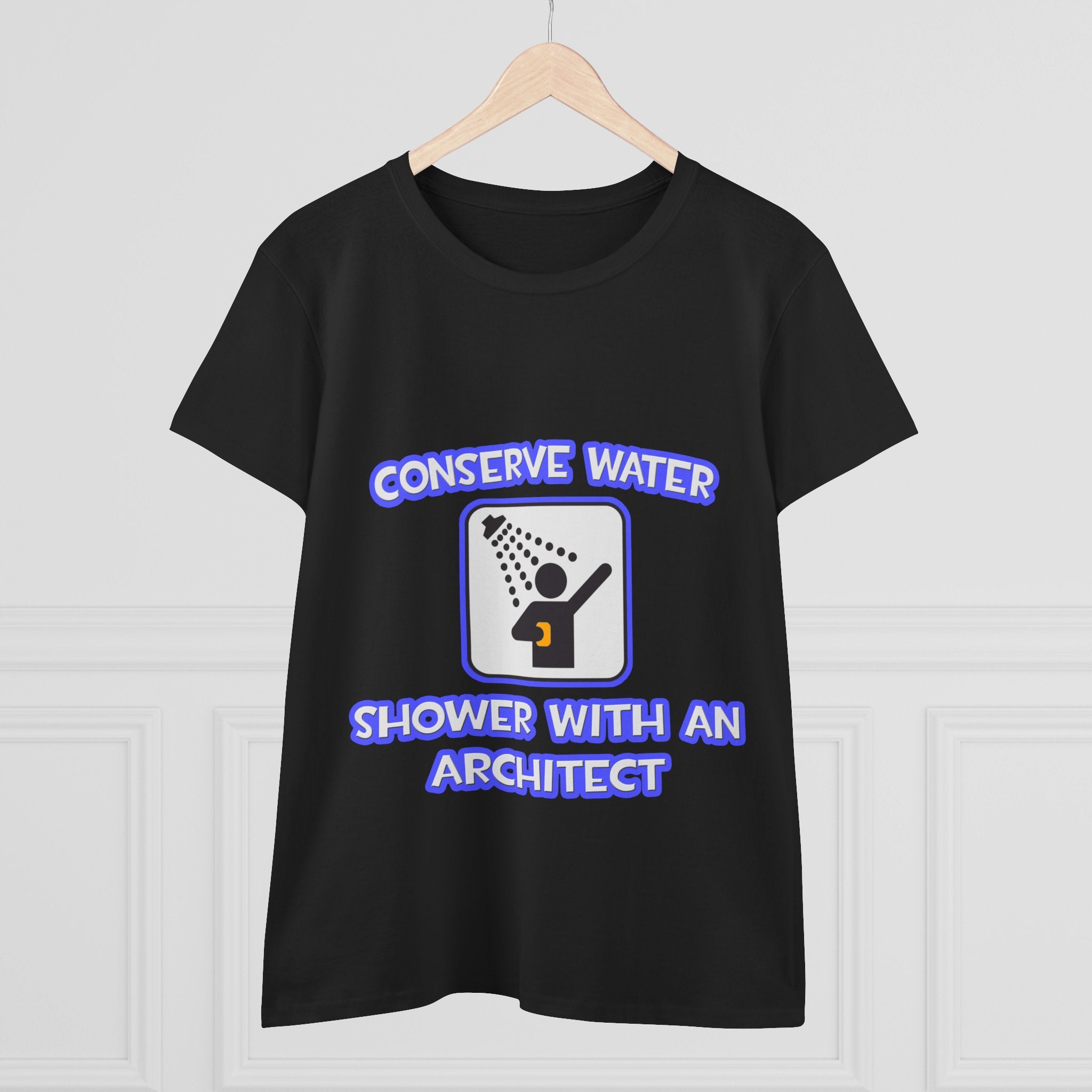 Conserve Water .. Shower With an Architect - Women's Midweight Cotton Tee