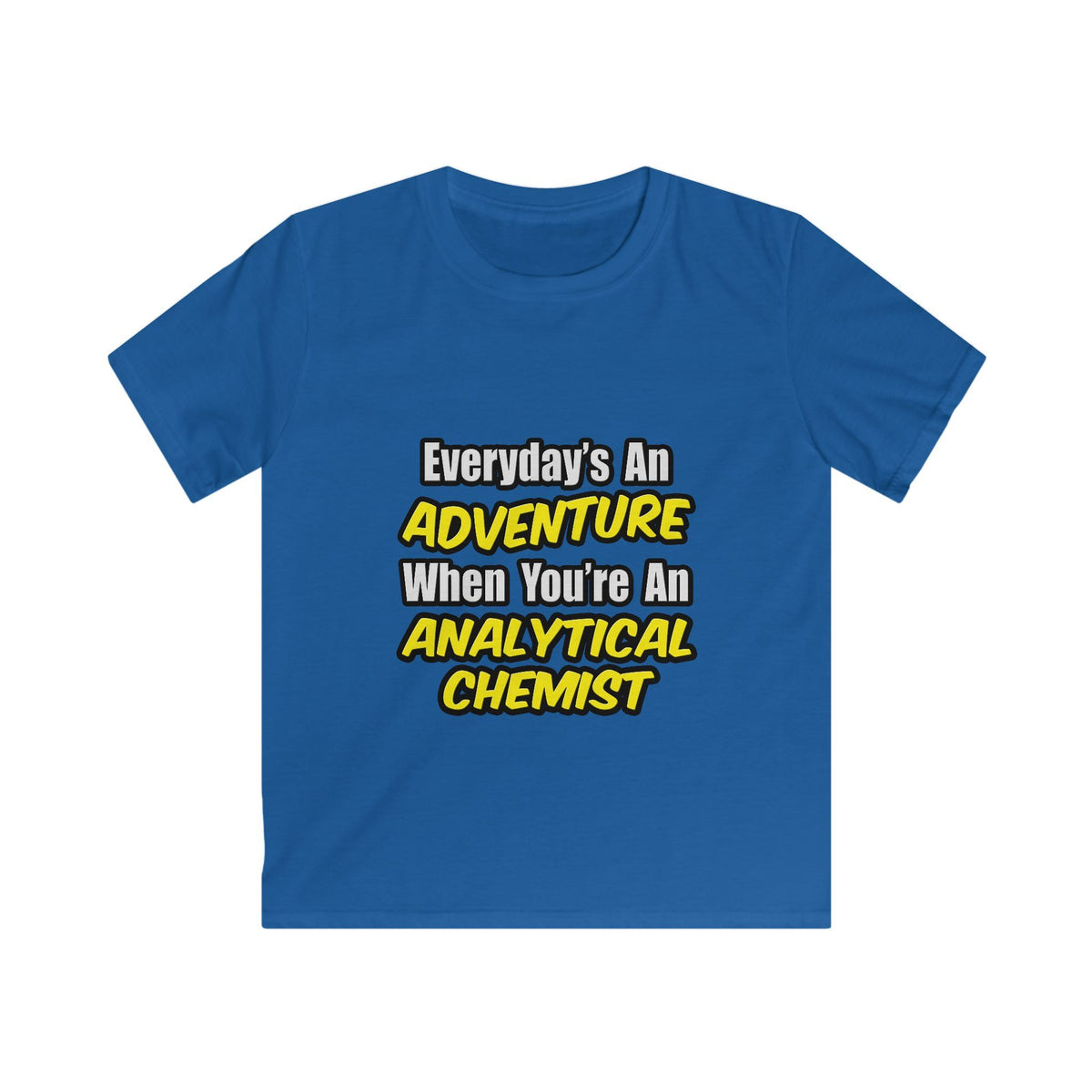 Everyday's An Adventure...Analytical Chemist - Kids Softstyle Tee
