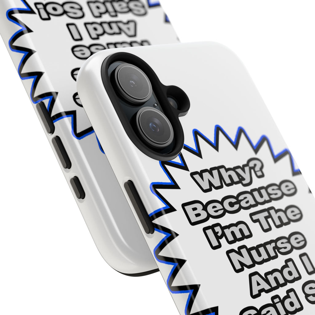 Nurse...Because I Said So - Tough Phone Cases