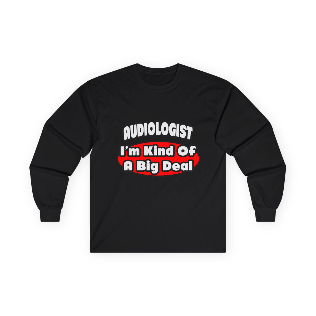 Audiologist...Big Deal - Unisex Ultra Cotton Long Sleeve Tee