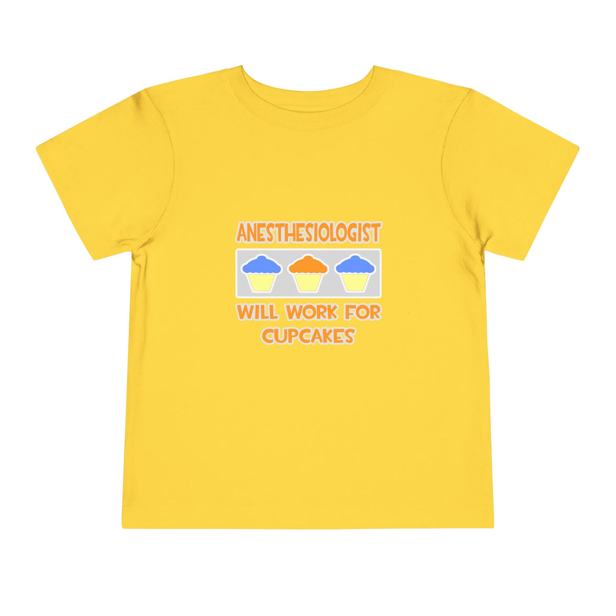 Anesthesiologist ... Will Work For Cupcakes - Toddler Short Sleeve Tee
