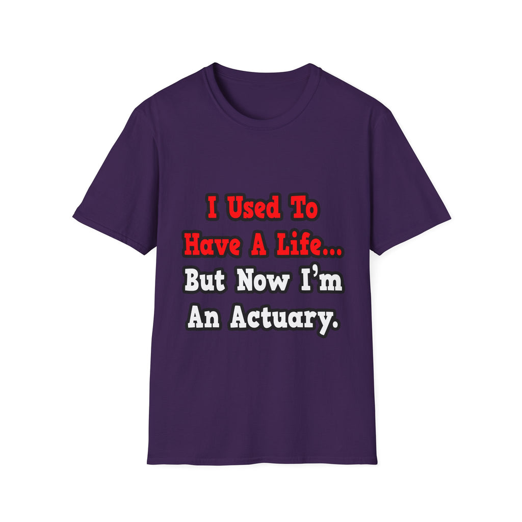 I Used to Have a Life...Actuary - Unisex Softstyle T-Shirt
