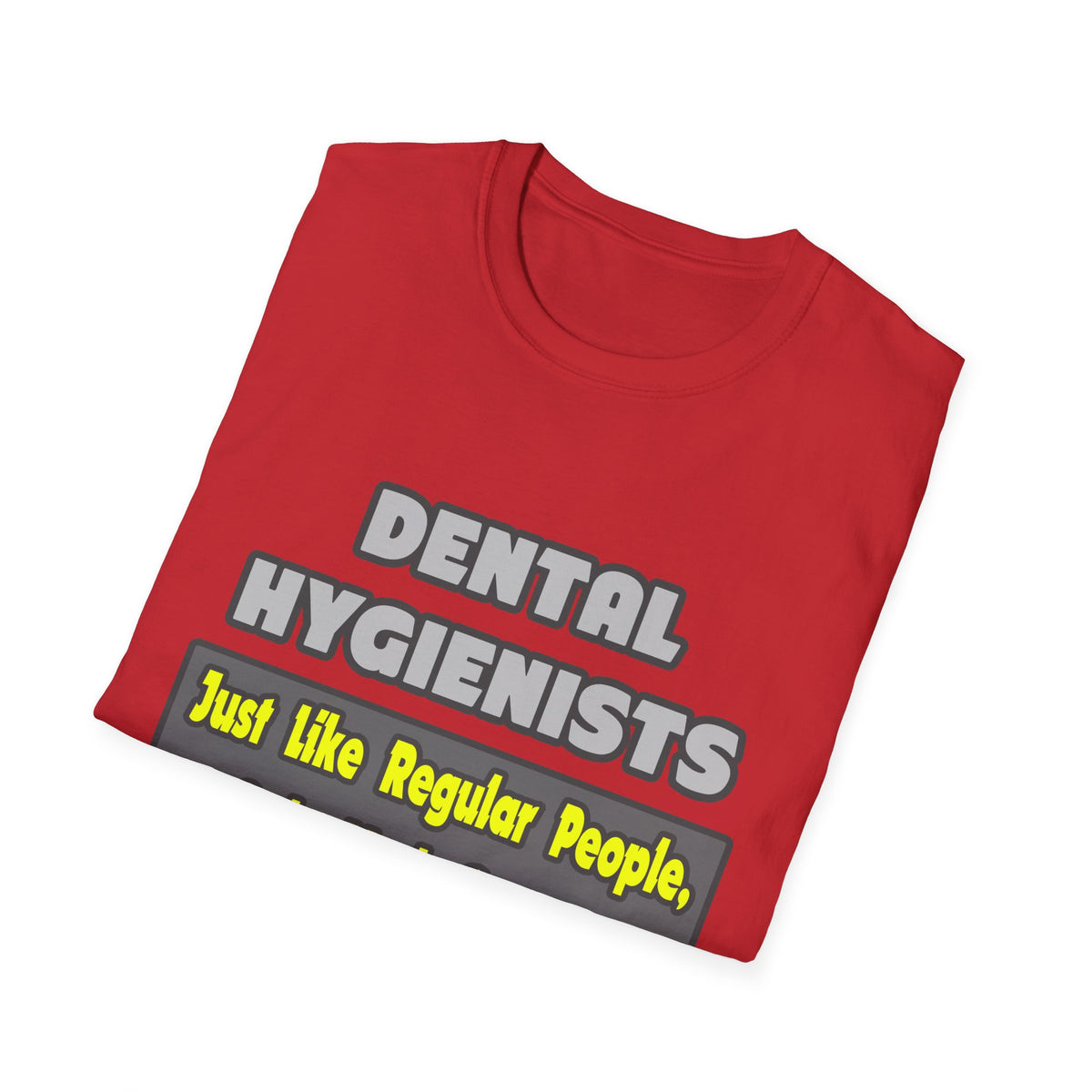 Dental Hygienists...Smarter - Unisex Softstyle T-Shirt