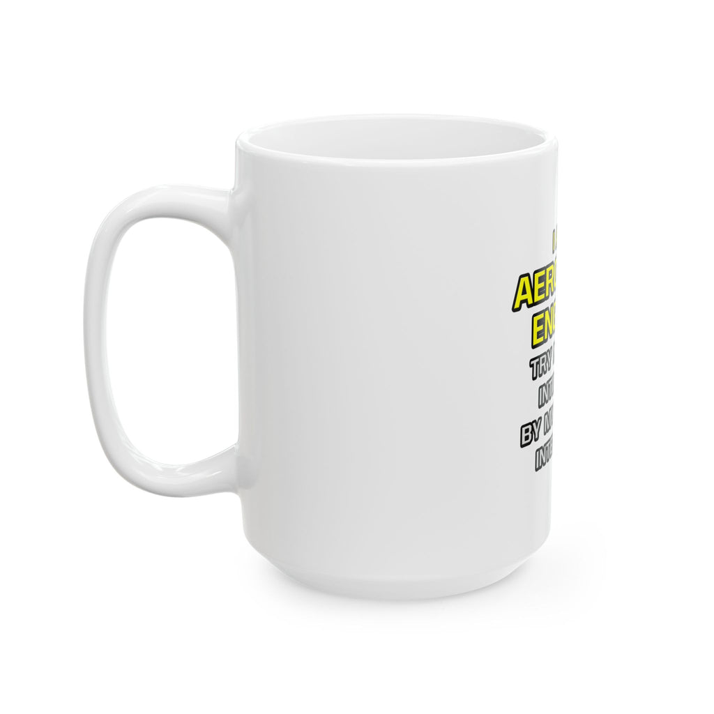 Aerospace Engineer...Superior Intelligence - Ceramic Mug, (11oz, 15oz)