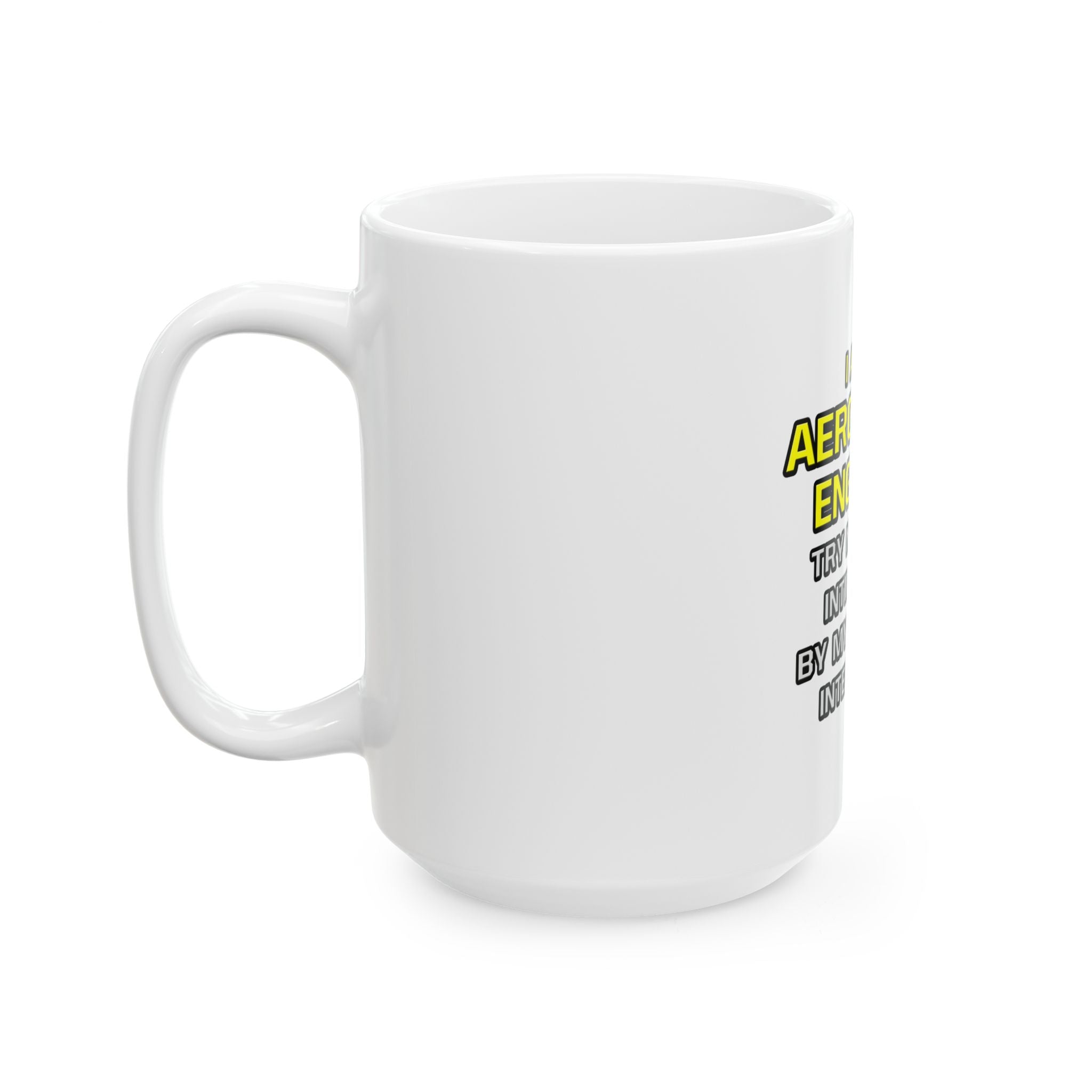 Aerospace Engineer...Superior Intelligence - Ceramic Mug, (11oz, 15oz)