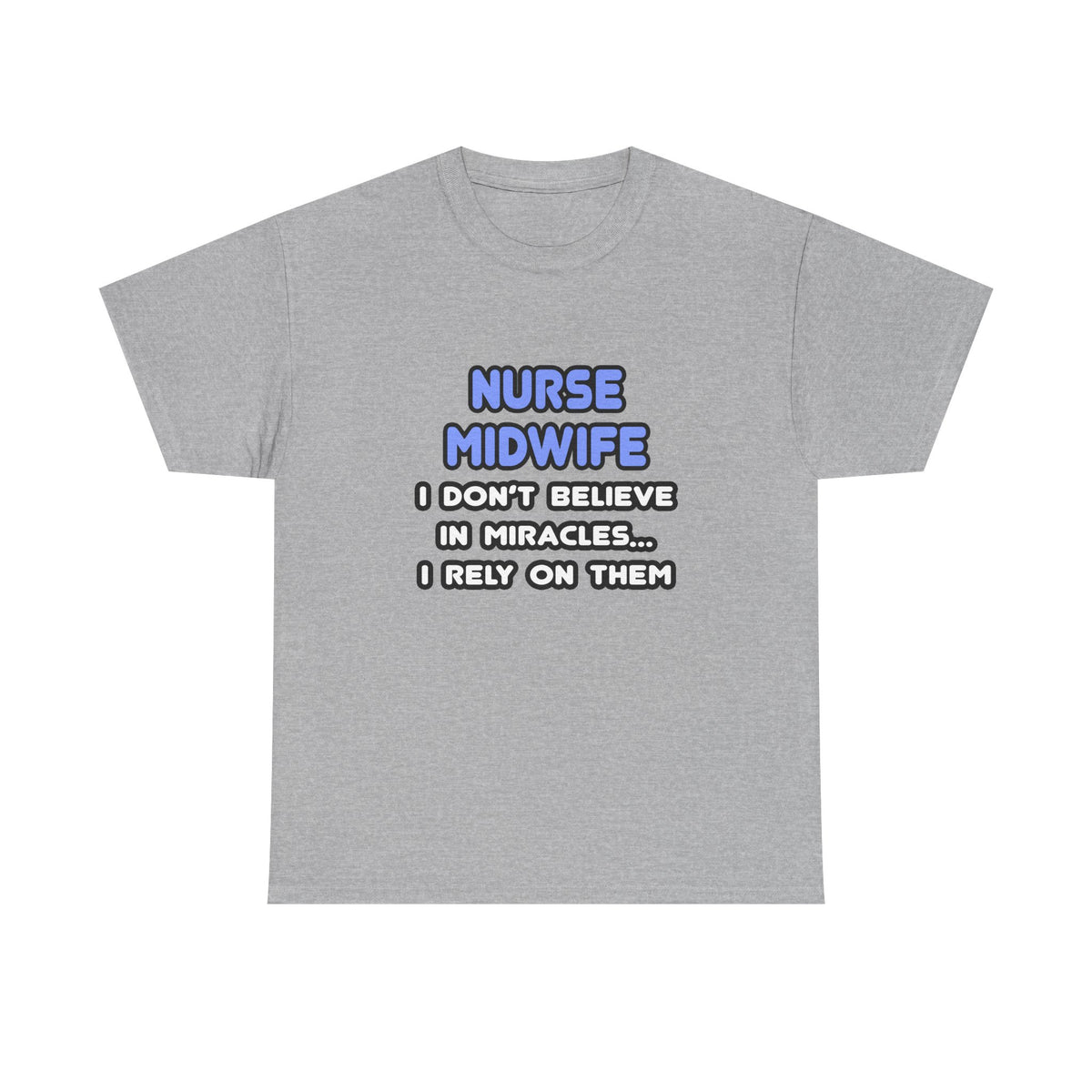 Miracles and Nurse Midwives - Unisex Heavy Cotton Tee