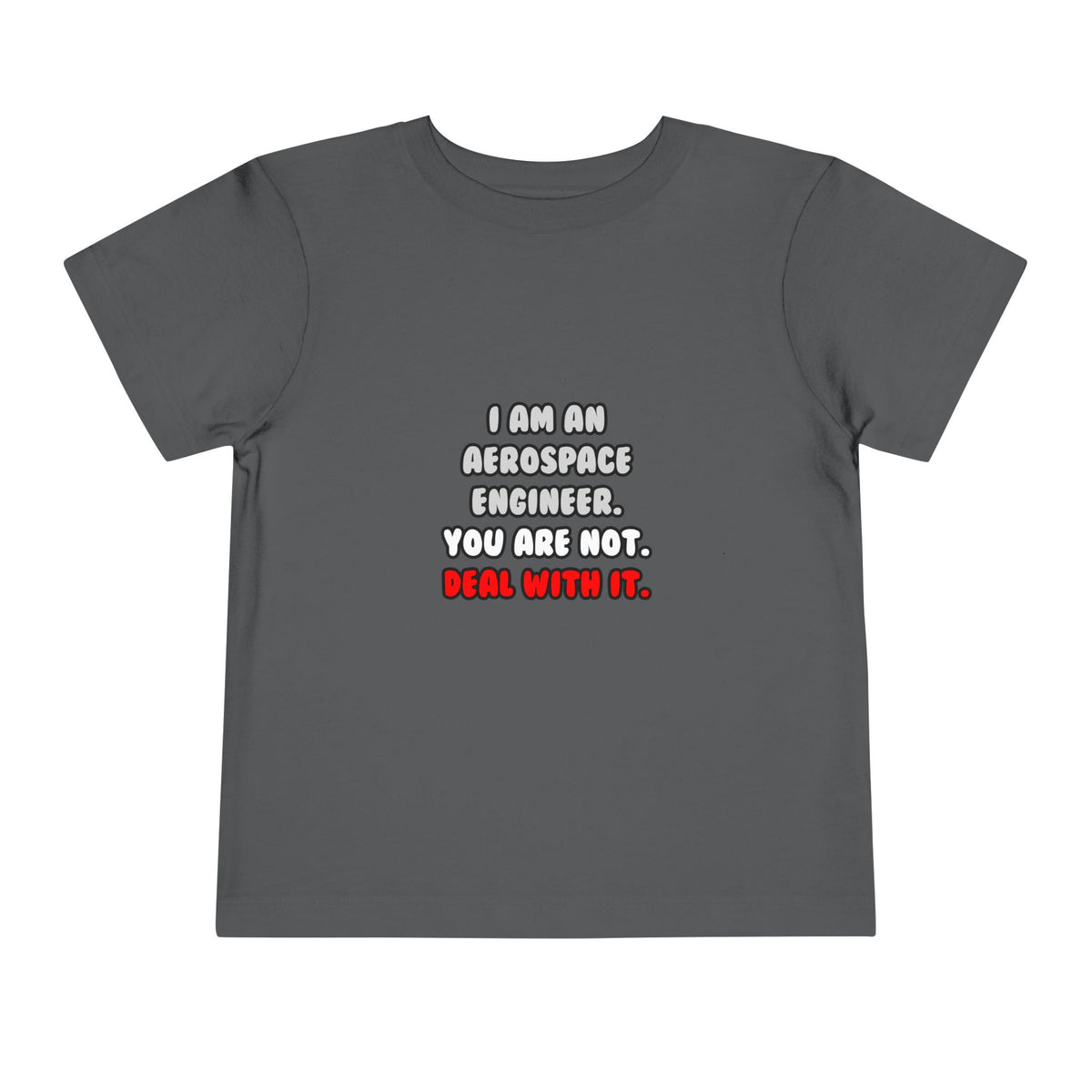 Deal With It ... Funny Aerospace Engineer - Toddler Short Sleeve Tee