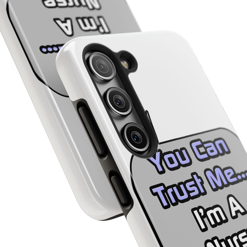 Trust Me .. I'm a Nurse - Tough Phone Cases