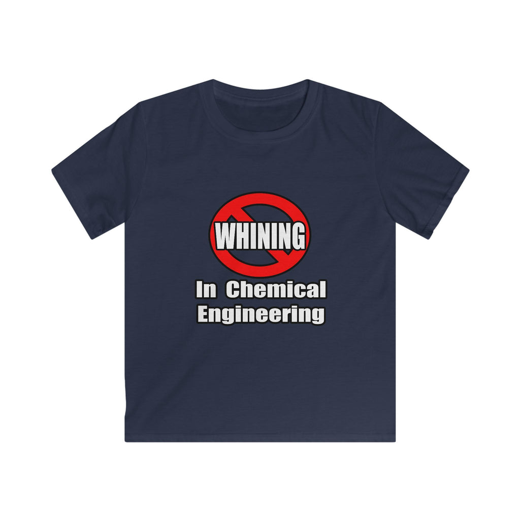 No Whining In Chemical Engineering - Kids Softstyle Tee