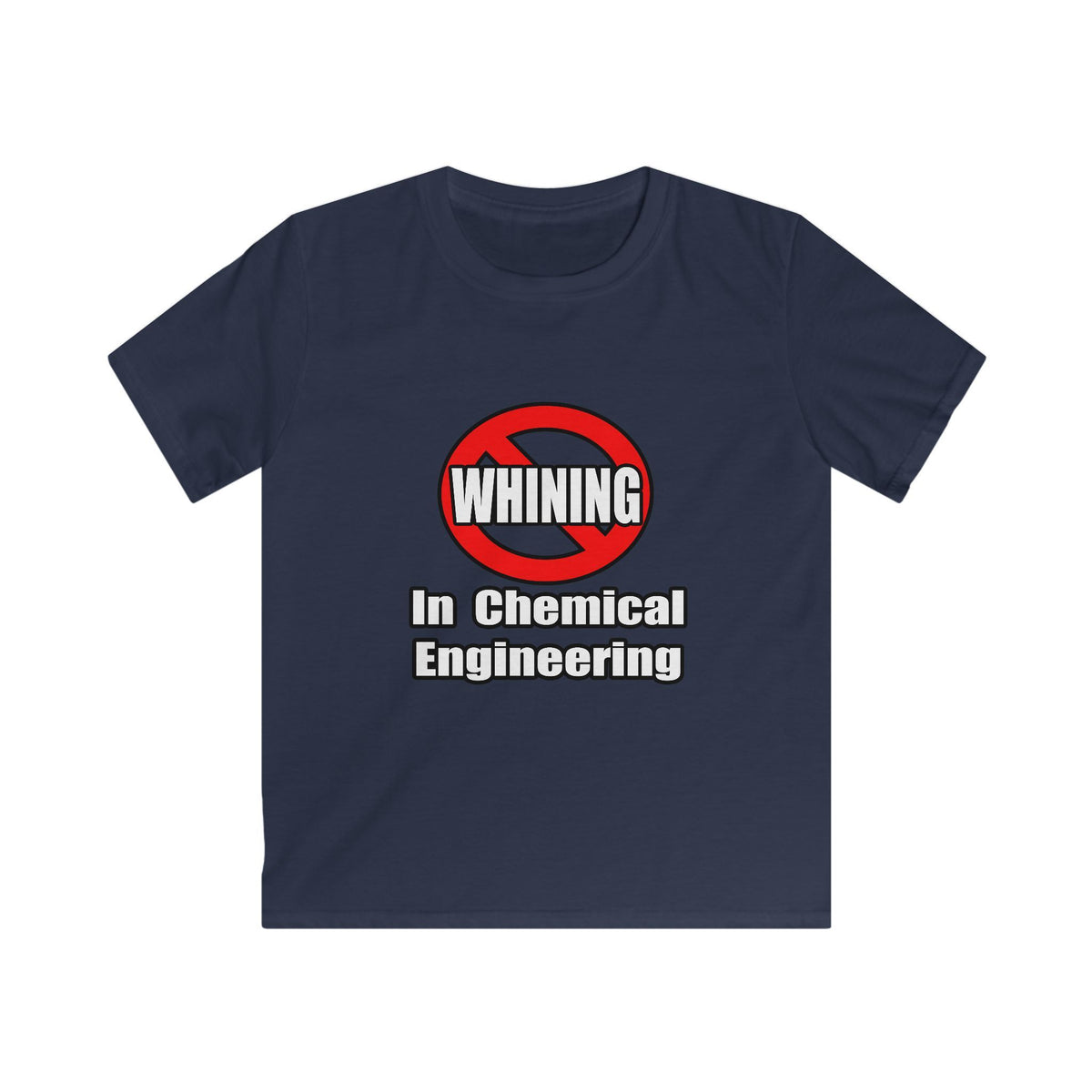 No Whining In Chemical Engineering - Kids Softstyle Tee