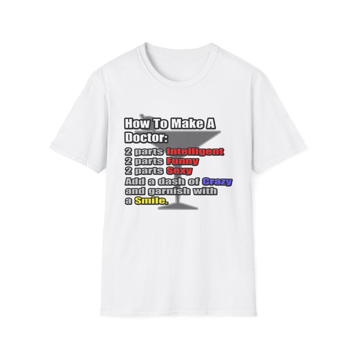 How To Make a Doctor - Unisex Softstyle T-Shirt
