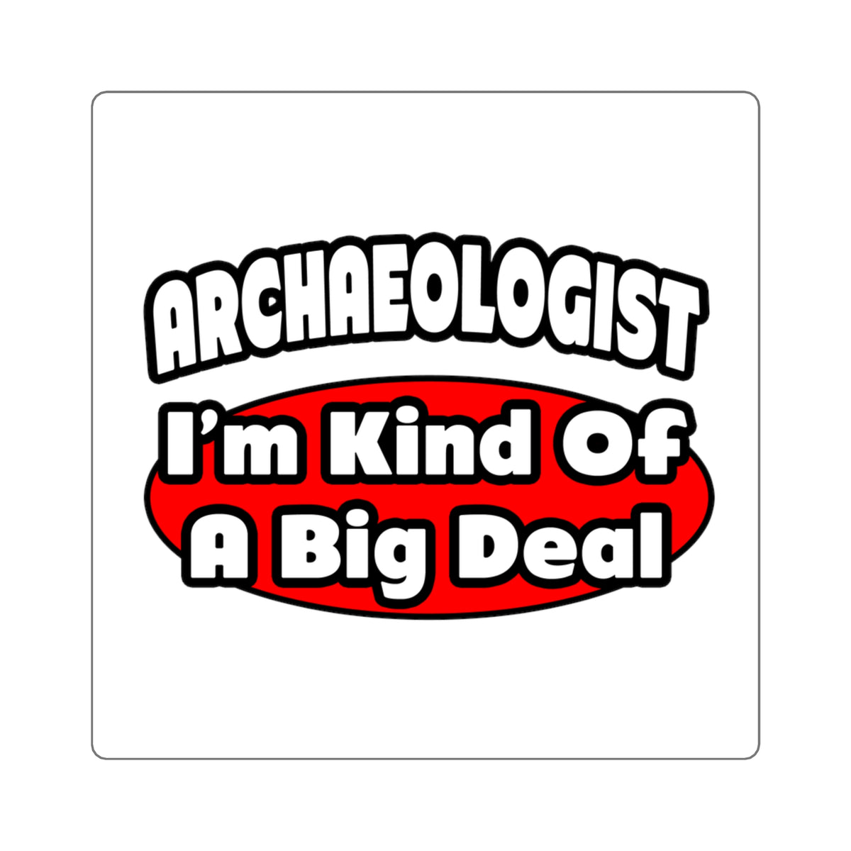 Archaeologist...Big Deal - Square Stickers