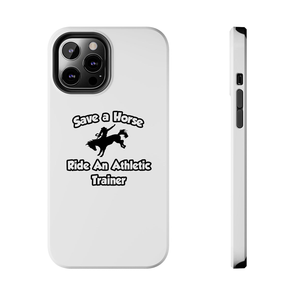 Save a Horse, Ride an Athletic Trainer - Tough Phone Cases