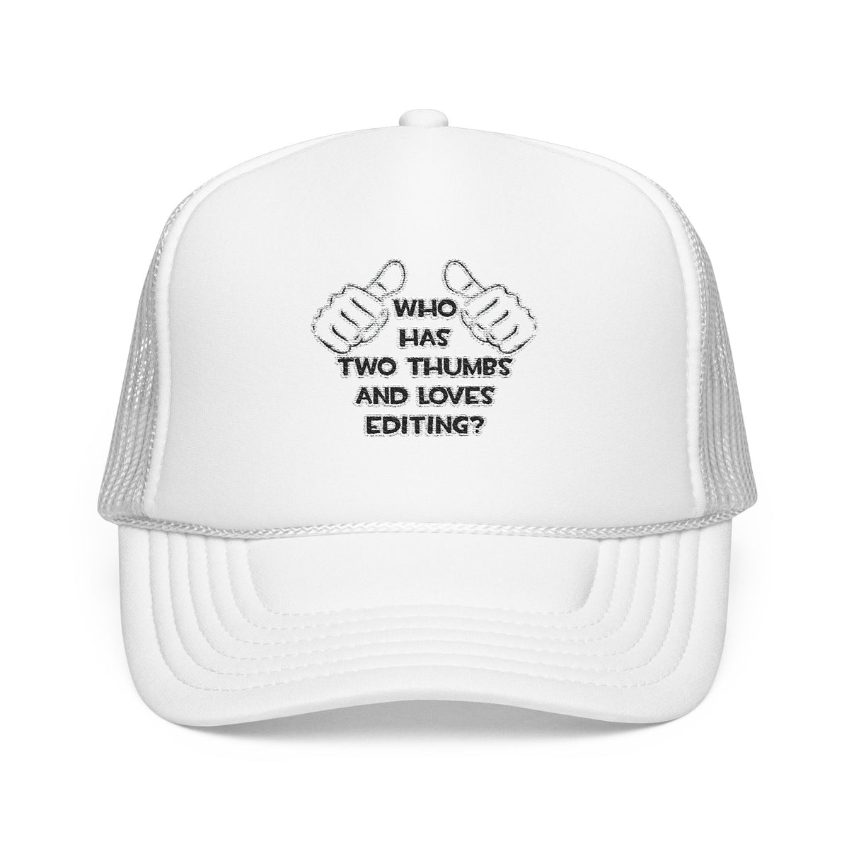 Two Thumbs and Loves Editing - Foam Trucker Hat