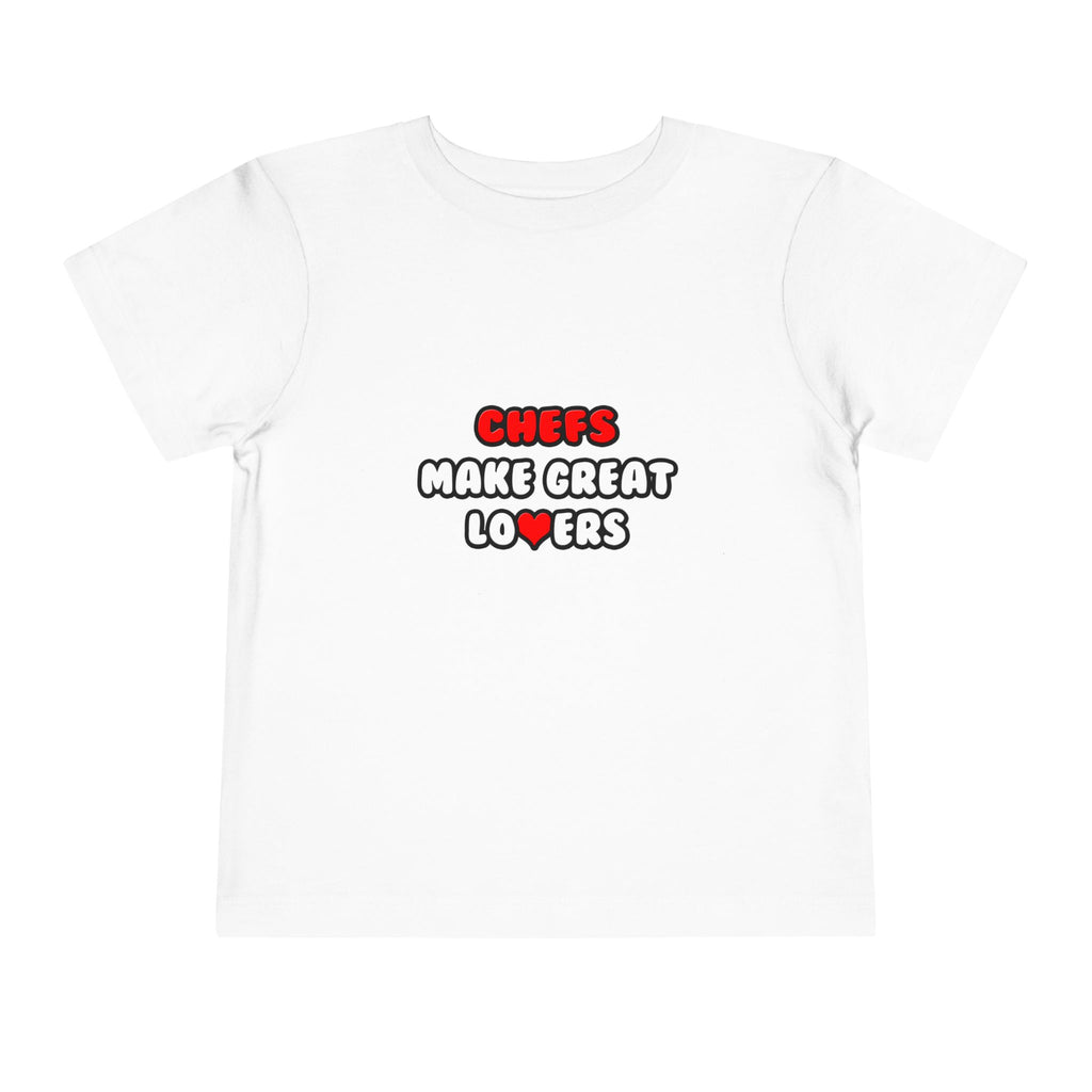 Chefs Make Great Lovers - Toddler Short Sleeve Tee