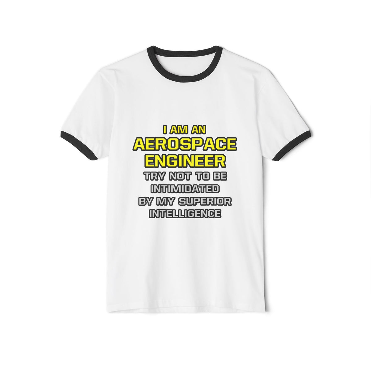 Aerospace Engineer...Superior Intelligence - Unisex Cotton Ringer T-Shirt