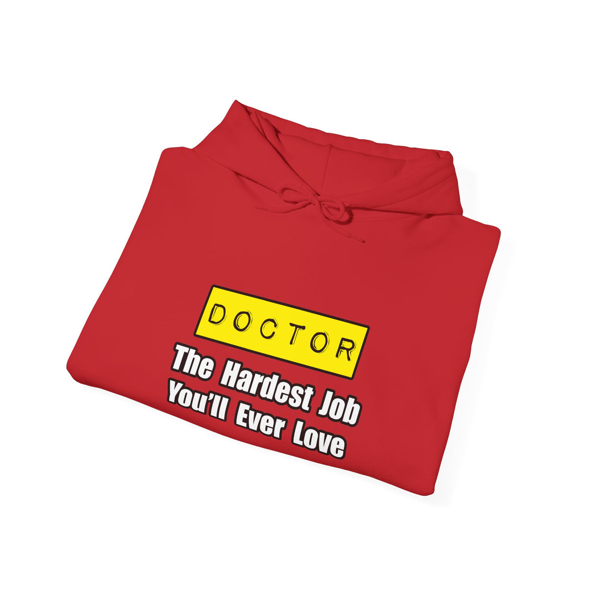 Doctor...Hardest Job You'll Ever Love - Unisex Heavy Blend™ Hooded Sweatshirt