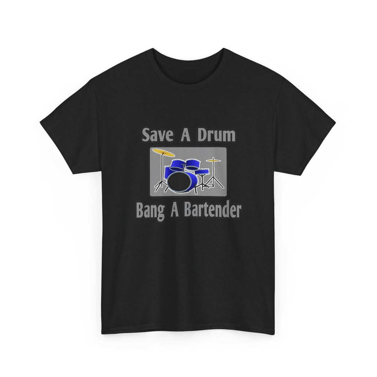 Save a Drum...Bang a Bartender - Unisex Heavy Cotton Tee