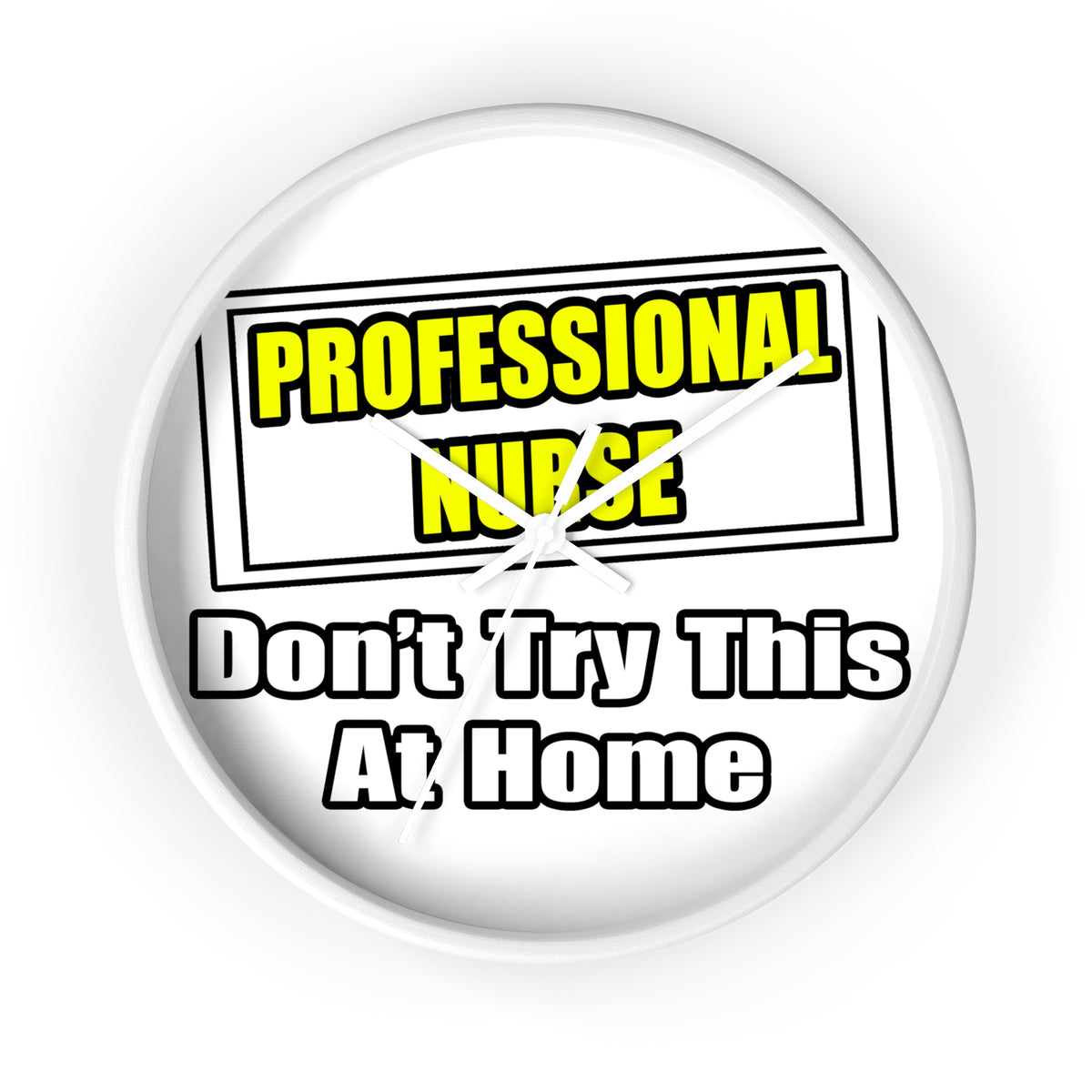 Professional Nurse...Don't Try This At Home - Wall Clock