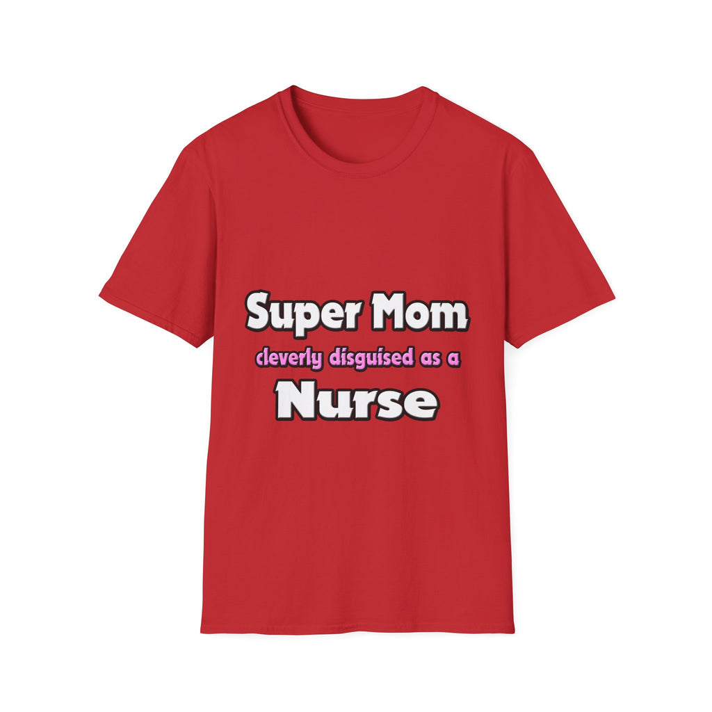 Super Mom ... Nurse - Unisex Softstyle T-Shirt
