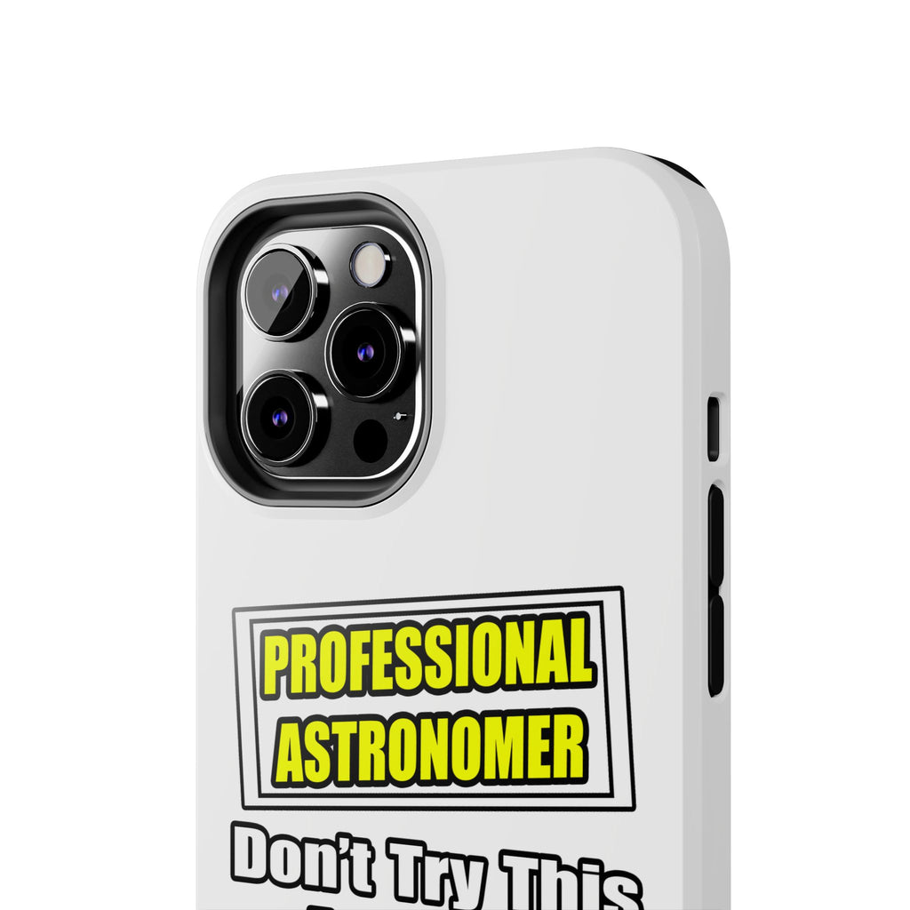 Professional Astronomer...Joke - Tough Phone Cases