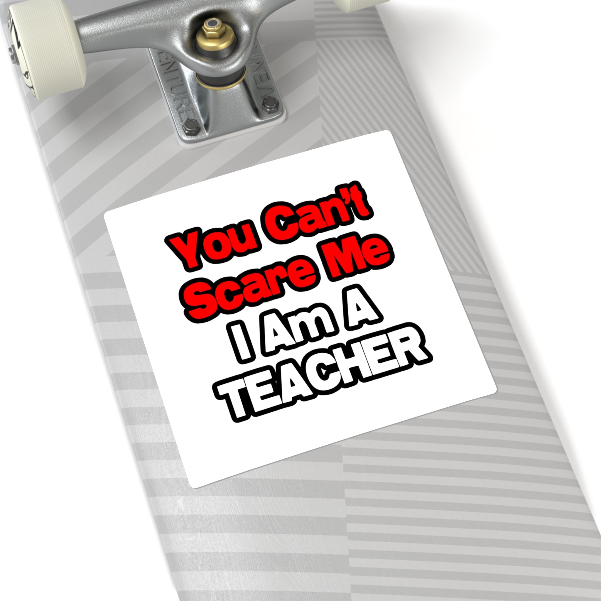 You Can't Scare Me...Teacher - Square Stickers