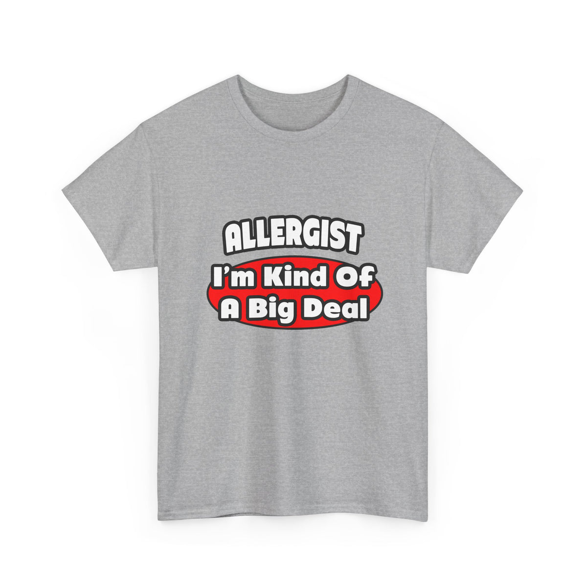 Allergist .. Big Deal - Unisex Heavy Cotton Tee