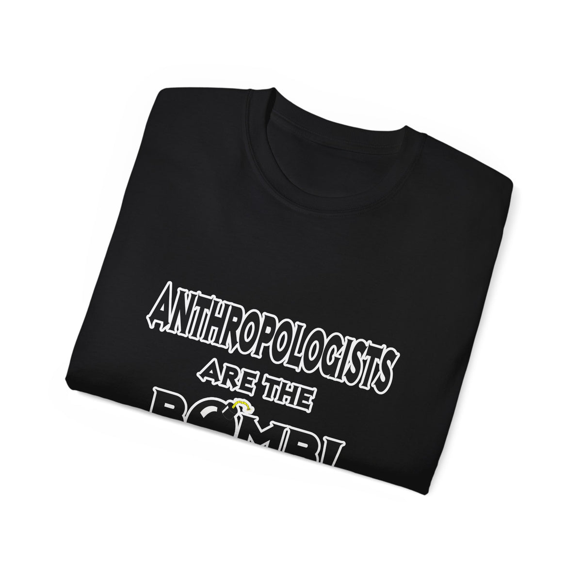 Anthropologists Are The Bomb! - Unisex Ultra Cotton Tee