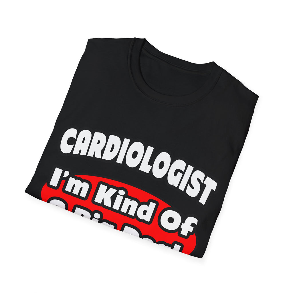 Cardiologist...Big Deal (2) - Unisex Softstyle T-Shirt
