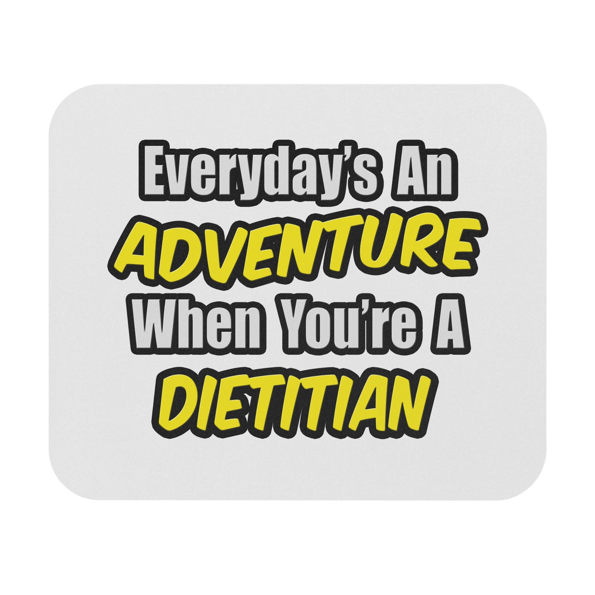 Everyday's An Adventure..Dietitian - Mouse Pad (Rectangle)